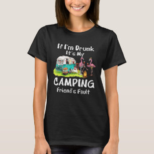Wenn ich Betrunken bin, ist es mein Camping Friend T-Shirt