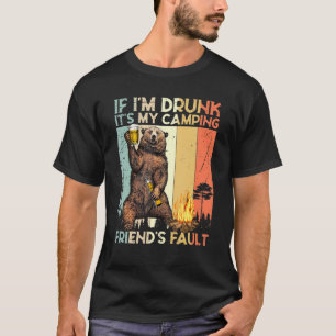 Wenn ich Betrunken sein Camping Freunde Fault Bear T-Shirt