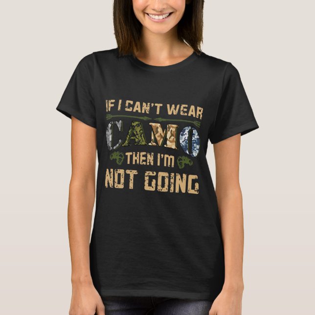 Wenn ich Camouflage nicht tragen kann Jagd auf Fun T-Shirt (Vorderseite)