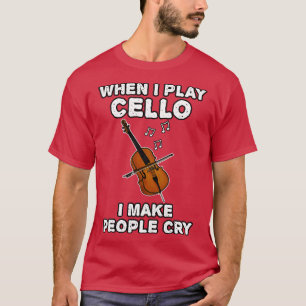 Wenn ich Cello spiele, bringe ich die Leute zum We T-Shirt