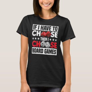 wenn ich das Brettspiel-Tischspiel auswählen muss T-Shirt