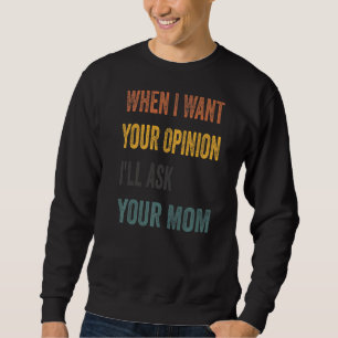Wenn ich deine Meinung Gewollt habe, Fragte ich de Sweatshirt