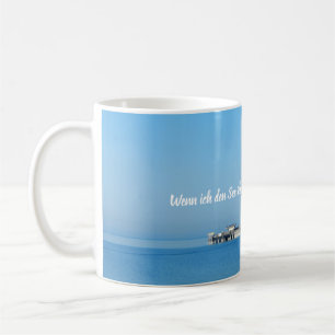 "Wenn ich den See seh, brauch ich kein Meer mehr!" Kaffeetasse