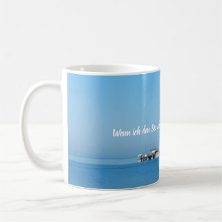 "Wenn ich den See seh, brauch ich kein Meer mehr!" Kaffeetasse