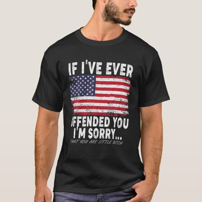 Wenn ich dich je beleidigt habe, tut mir leid... T-Shirt (Vorderseite)