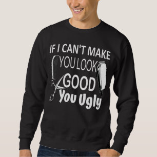 Wenn ich dich nicht zu guten Friseurmännchen mach Sweatshirt