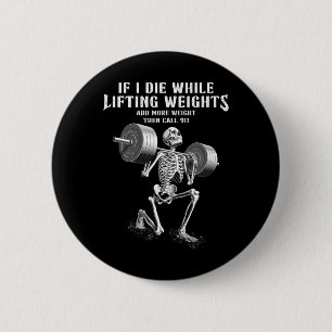 Wenn ich Die Gewicht Funny Skelett Gym Workou Button