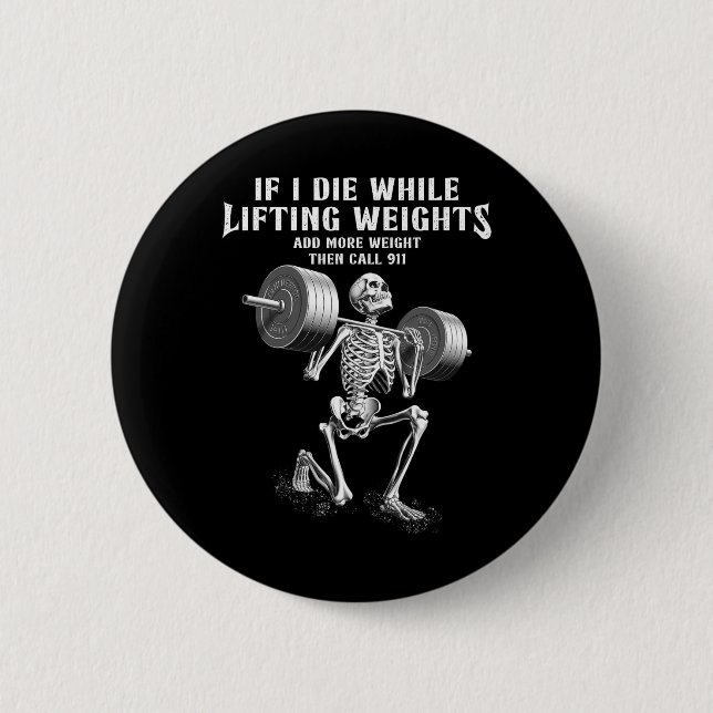 Wenn ich Die Gewicht Funny Skelett Gym Workou Button (Vorderseite)
