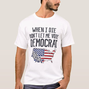 Wenn ich Die, ich stimme nicht demokratisch USA-Fl T-Shirt