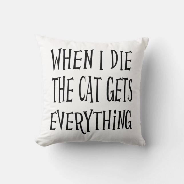 WENN ICH DIE KATZE DIE, WIRD ALLES, WAS Spaß macht Kissen (Vorderseite)