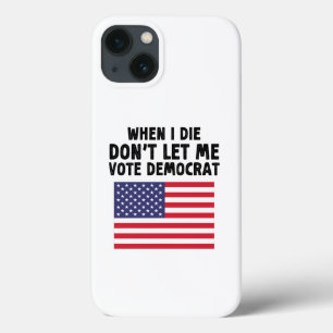 Wenn ich Die, Lass mir kein Geschenk des Demokrate Case-Mate iPhone Hülle