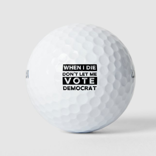 Wenn ich Die, Lass mir nicht Demokrat Golfball (Vorderseite)