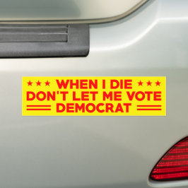 Wenn ich die, lass mir nicht den Demokraten , den  Autoaufkleber