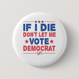 Wenn ich Die nicht Lass, dass ich demokratisch-lus Button