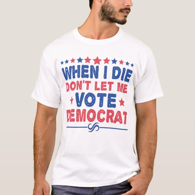wenn ich die nicht ließ mich wählen Demokrat Funny T-Shirt (Vorderseite)