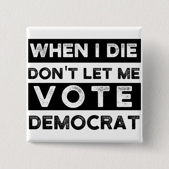 wenn ich die nicht ließ mich wählen Demokrat, poli Button (Vorderseite)