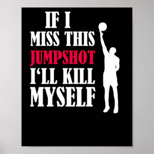 Wenn ich diesen Jumpshot verpassen sollte, werde i Poster