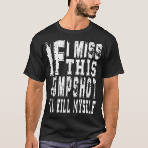Wenn ich diesen Sprungwurf verpasse, bringe ich mi T-Shirt