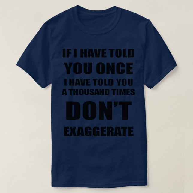 Wenn ich dir tausendmal gesagt habe, dann übertrei T-Shirt (Design vorne)