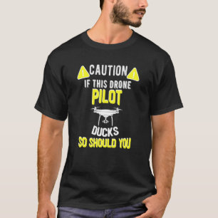 Wenn ich ducke, sollten Sie zu Drohne Pilot Meme 2 T-Shirt