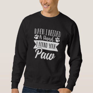 Wenn ich eine Hand benötige, fand ich Ihre Paw Hun Sweatshirt