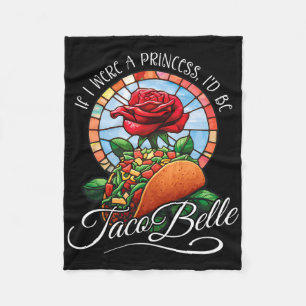 Wenn ich eine Prinzessin wäre, wäre ich Taco Belle Fleecedecke