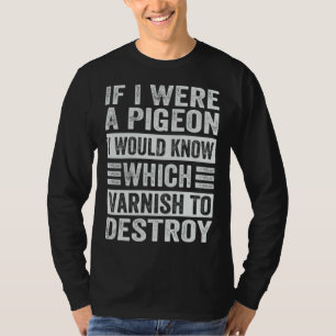 Wenn ich eine Taube wäre, wüsste ich, welchen Lack T-Shirt