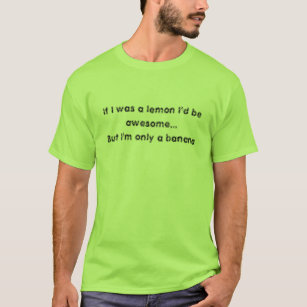 Wenn ich eine Zitrone war, würde ich fantastisches T-Shirt