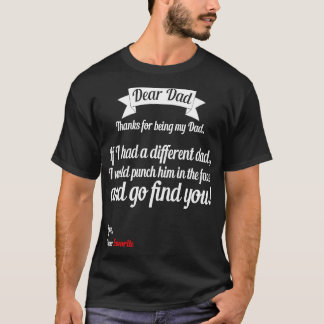 Wenn ich einen anderen Vater hätte, würde ich ihn  T-Shirt