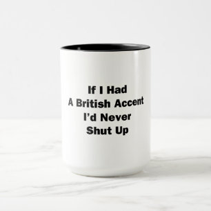 Wenn ich einen britischen Akzent hätte Tasse