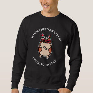Wenn ich einen Rat brauche, rede ich mit mir selbs Sweatshirt