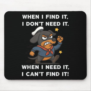 Wenn ich es finde, brauche ich keine lustige Dacke Mousepad