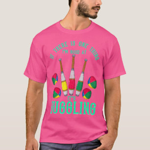 Wenn ich etwas gut kann, dann Jonglieren T-Shirt