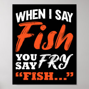 Wenn ich Fisch sage, sagst du Angel Fischen Poster
