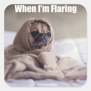 Wenn ich flaring Fibromyalgie-Aufkleber bin Quadratischer Aufkleber