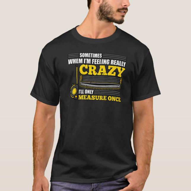 Wenn ich Gefühl wirklich verrückt bin, nehme ich e T-Shirt (Vorderseite)