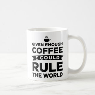 Wenn ich genug Kaffee habe, könnte ich die Tasse 