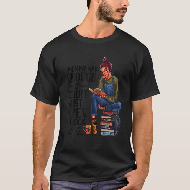 Wenn ich genug Realität hatte, öffne ich einfach e T-Shirt (Vorderseite)