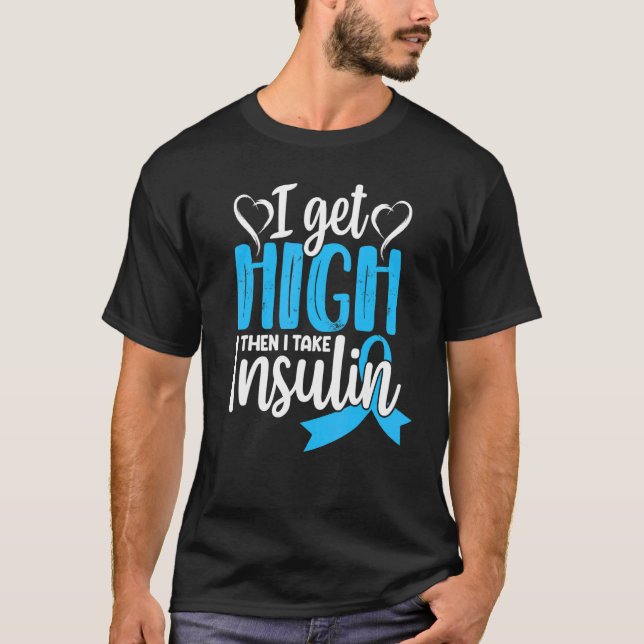 Wenn ich hoch werde, nehme ich Insulin Typ 1 Diab  T-Shirt (Vorderseite)