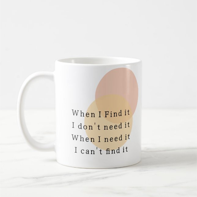 Wenn ich ihn finde, brauche ich ihn nicht kaffeetasse (Links)