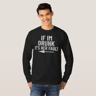 Wenn ich ihr Fehler betrunken bin T-Shirt