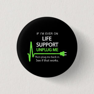 Wenn ich jemals auf Lebensunterstützung T Shirt Fu Button