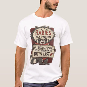 Wenn ich jemals Tollwut bekomme, bist du hoch auf T-Shirt