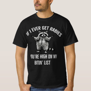 wenn ich jemals Tollwut bekomme, bist du weit oben T-Shirt