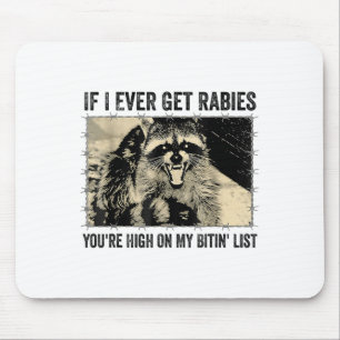 Wenn ich jemals Tollwut bekomme, stehe ich ganz ob Mousepad