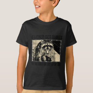 Wenn ich jemals Tollwut bekomme, stehe ich ganz ob T-Shirt