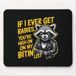 Wenn ich jemals Tollwut bekomme, stehst du ganz ob Mousepad
