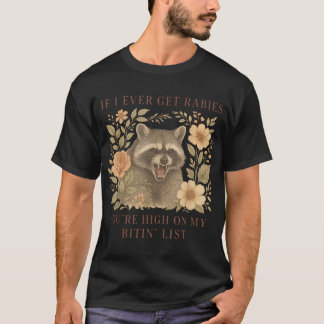 Wenn ich jemals Tollwut bekomme, stehst du ganz ob T-Shirt
