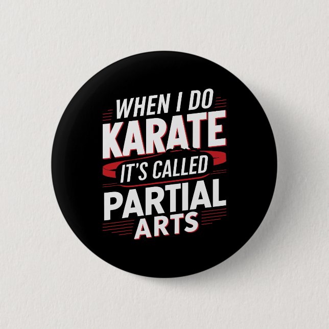 Wenn ich Karate mache, heißt es Partial Arts 14  Button (Vorderseite)