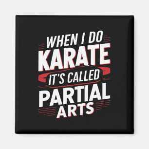 Wenn ich Karate mache, heißt es Partial Arts 6 Magnet